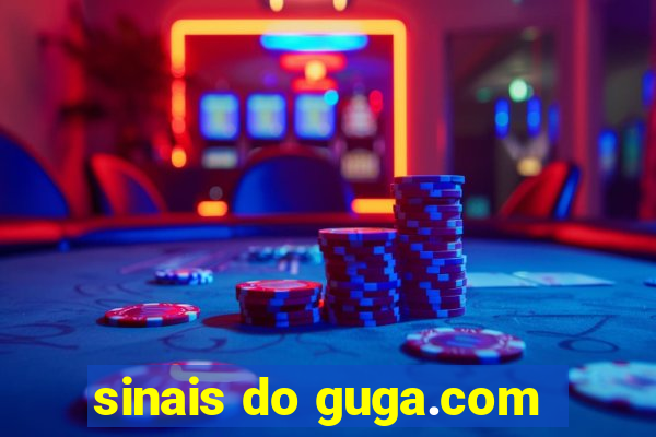 sinais do guga.com
